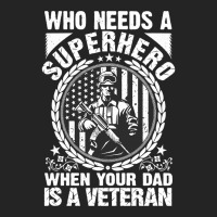 Veteran Veterans Day Who Needs A Superhero When Your Dad Is A Veteran  3/4 Sleeve Shirt | Artistshot