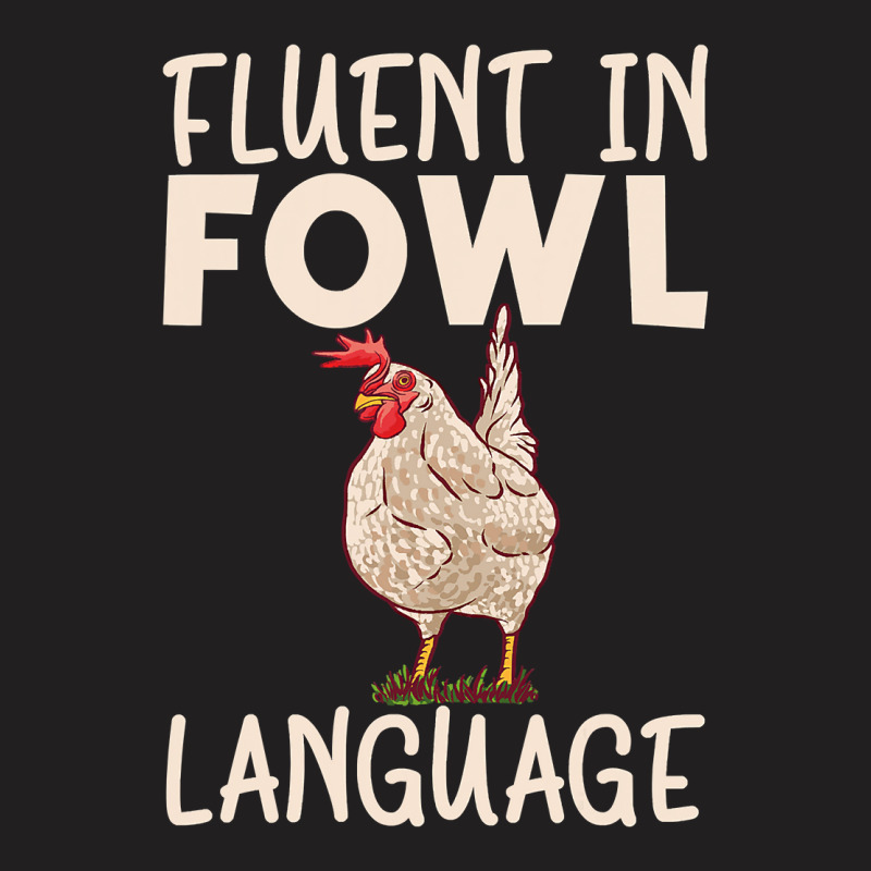 Chicken Chick Fluent In Fowl Language Hen Chicken Lover 80 Rooster Hen T-shirt | Artistshot