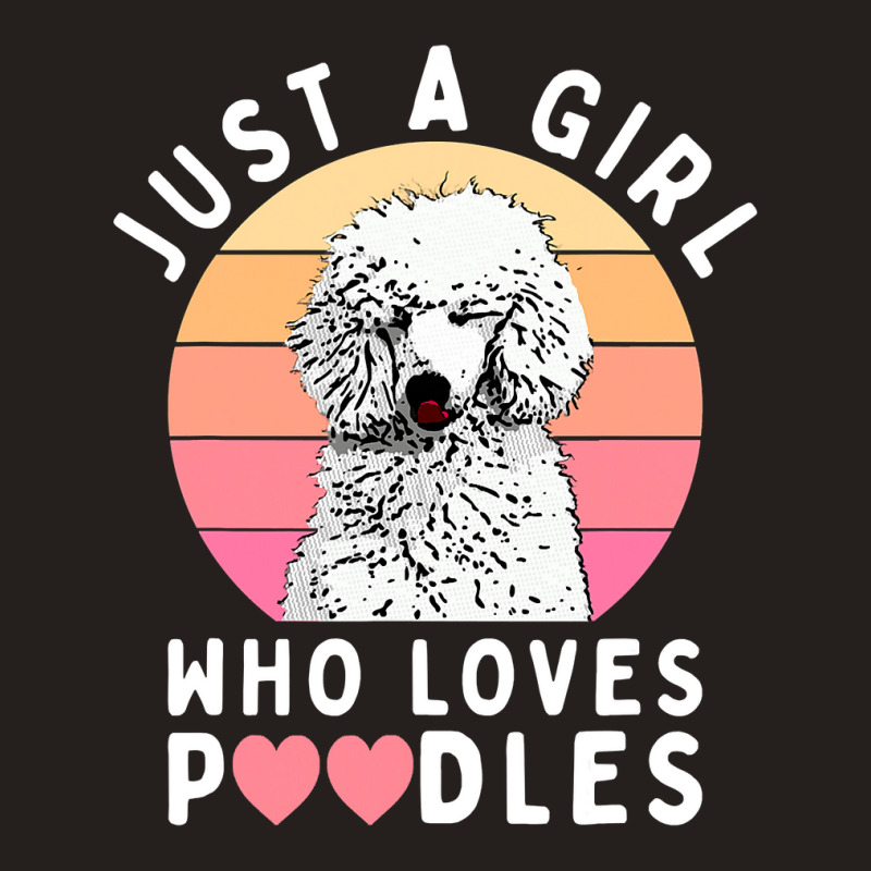 Poodle Lover Dog Just A Girl Who Loves Poodles Cute Poodle 96 Poodles Tank Top | Artistshot