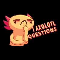 I Axolotl Questions - Axolotls & Mexican Walking Fish. Zipper Hoodie | Artistshot