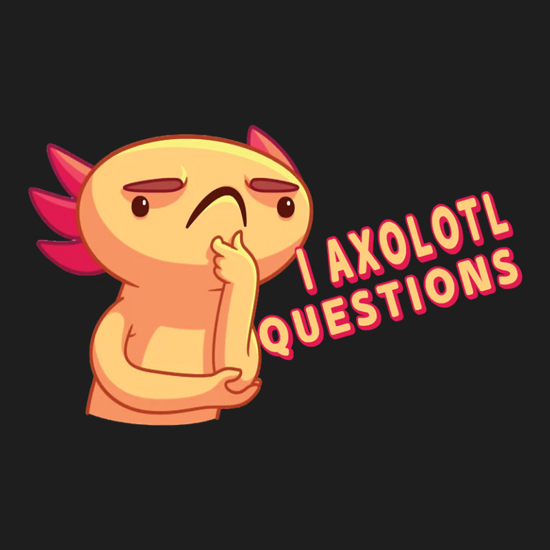 I Axolotl Questions - Axolotls & Mexican Walking Fish. Classic T-shirt | Artistshot