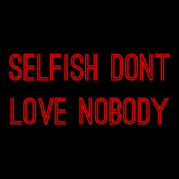 Selfish Don’t Love Nobody Adjustable Cap | Artistshot