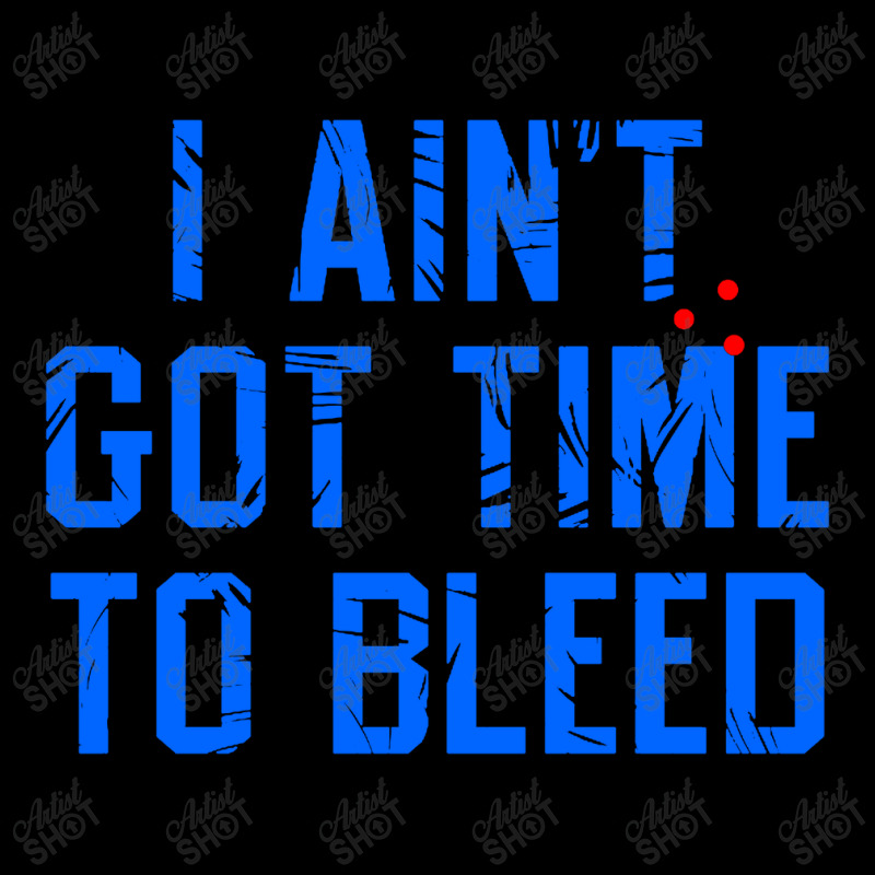 I Ain't Got Time To Bleed Pocket T-Shirt by Ableh Store | Artistshot