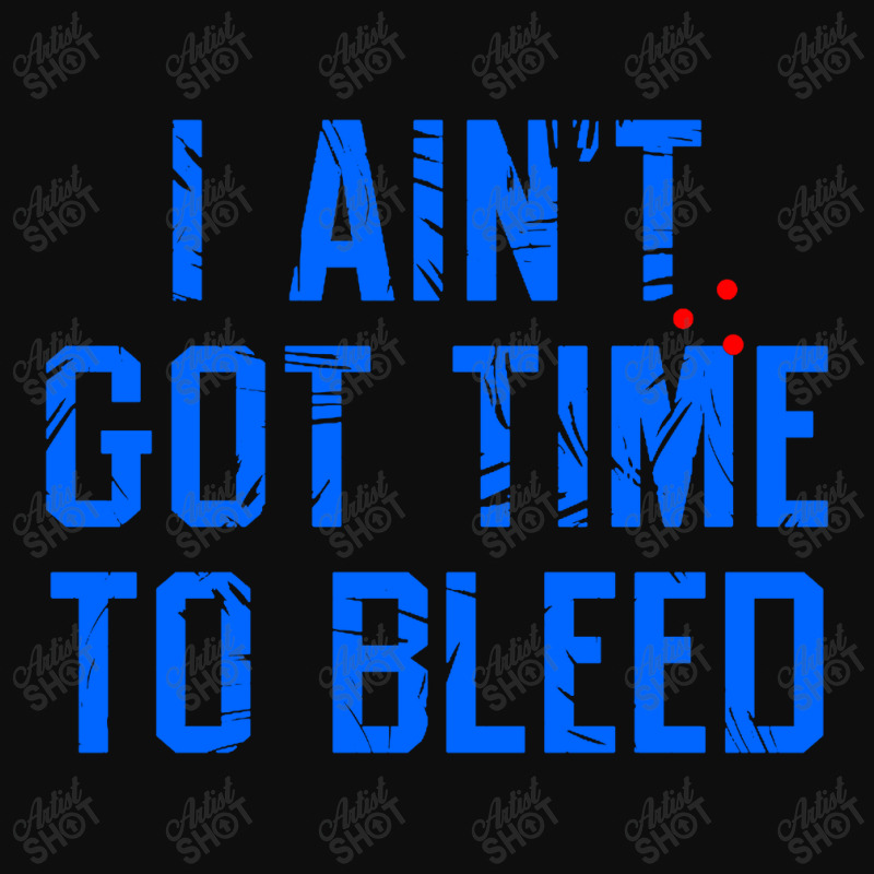 I Ain't Got Time To Bleed Crop Top by Ableh Store | Artistshot