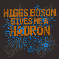 Higgs Boson Gives Me A Hadron Racerback Tank | Artistshot