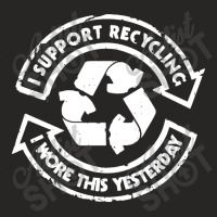 I Support Recycling Ladies Fitted T-shirt | Artistshot