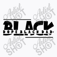 Dope Black Dad T-shirt | Artistshot