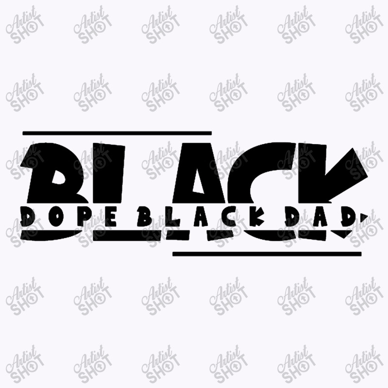 Dope Black Dad Tank Top | Artistshot