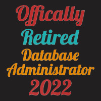 Database Administrator Official Retired 2022 Funny Premium T-shirt | Artistshot