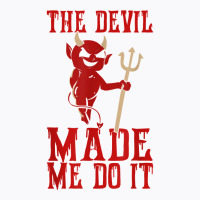 The Devil Made Me Do It Satan Trident Spear Halloween Season T Shirt T-shirt | Artistshot