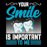 Your Smile Is Important To Me Oral Dentist Dental Hygienist Kids Cap | Artistshot