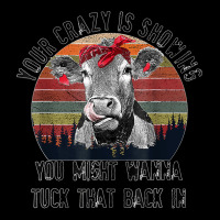 Your Crazy Is Showing You Might Want To Tuck That Back Cow Adjustable Cap | Artistshot