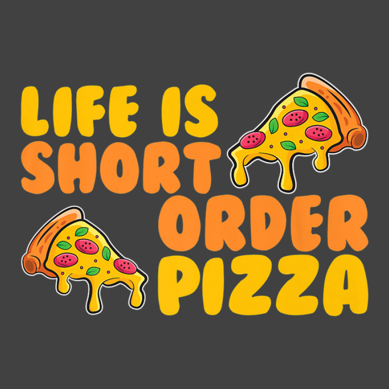 Life Is Short Order Pizza Vintage T-shirt | Artistshot