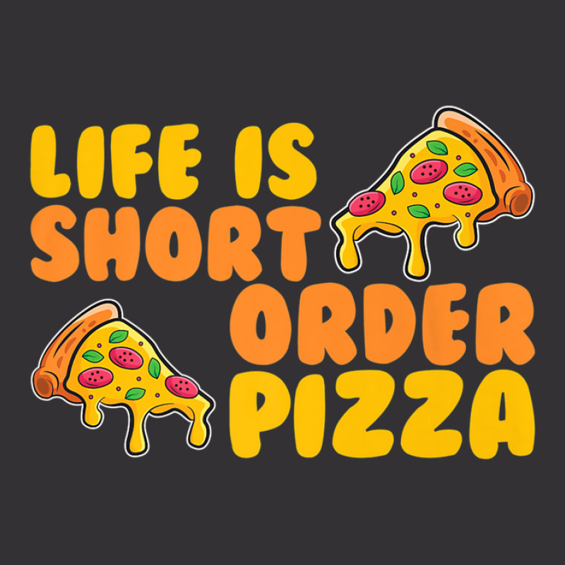 Life Is Short Order Pizza Vintage Hoodie And Short Set | Artistshot