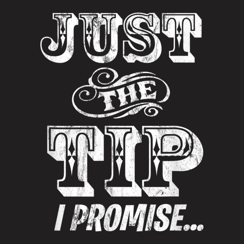 Just The Tip I Promise The Original Tattoo Artist T-shirt | Artistshot