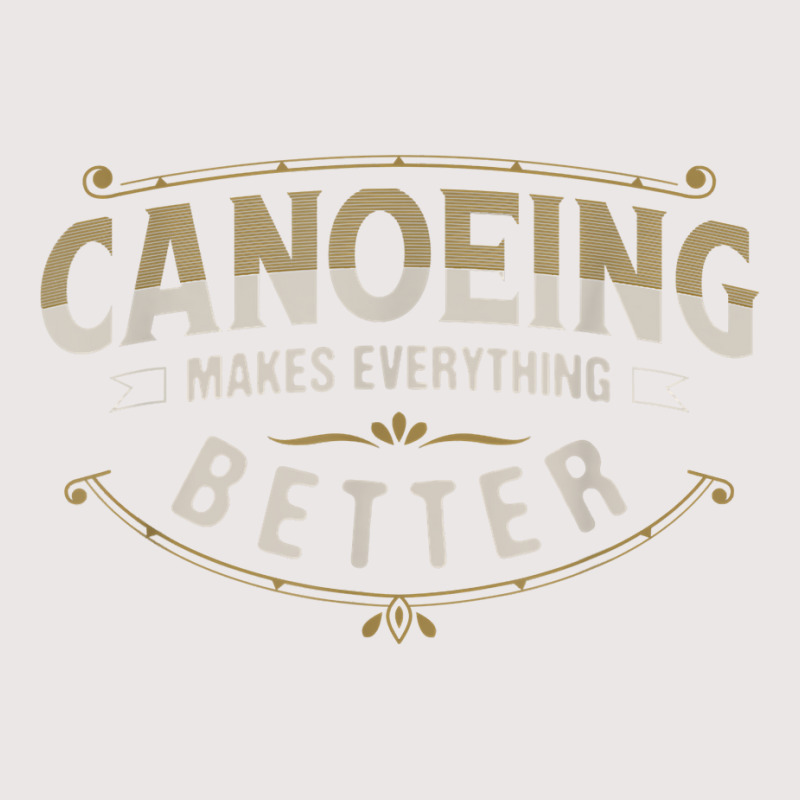 Canoeing Makes Everything Better Sayings Funny Quotes Humor T Shirt Pocket T-shirt | Artistshot