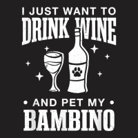 Drink Wine And Pet My Bambino Cat Dog Breed Funny Puppy T Shirt T-shirt | Artistshot