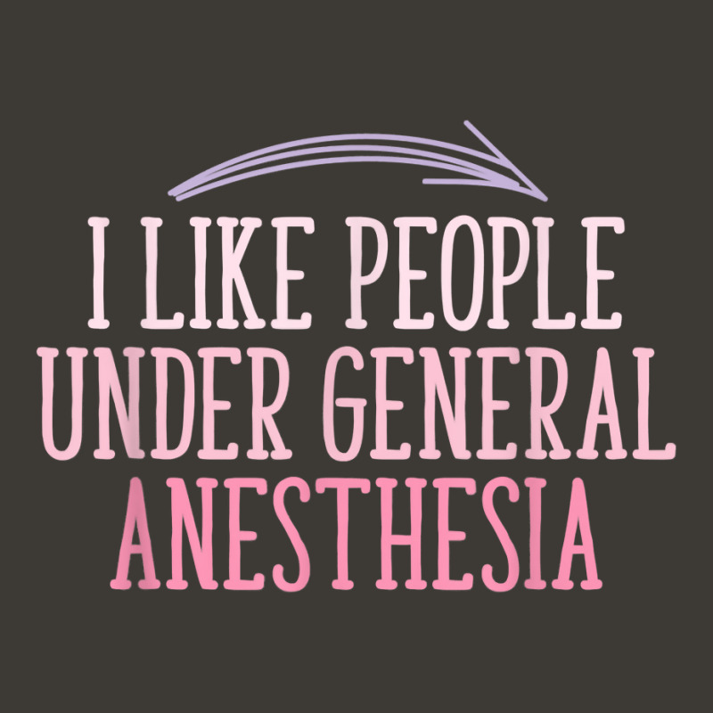 I Like People Under General Anesthesia Anesthesiology Funny T Shirt Bucket Hat | Artistshot