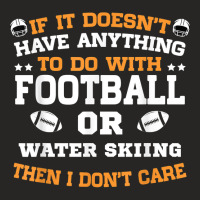 If It's Not Football Or Water Skiing I Don't Care T Shirt Ladies Fitted T-shirt | Artistshot