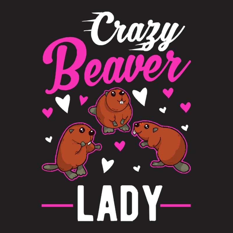 Beaver T  Shirt Crazy Beaver Lady T  Shirt T-Shirt by pumpkinslanguid | Artistshot