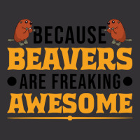 Beaver T  Shirt Because Beavers Are Freaking Awesome T  Shirt (2) Vintage Hoodie And Short Set | Artistshot