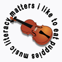 Music Literacy Matters I Like To Eat Puppies T-shirt | Artistshot