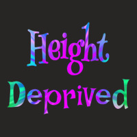 Height Deprived Short People Funny Saying Joke Gag Gift Ladies Fitted T-shirt | Artistshot