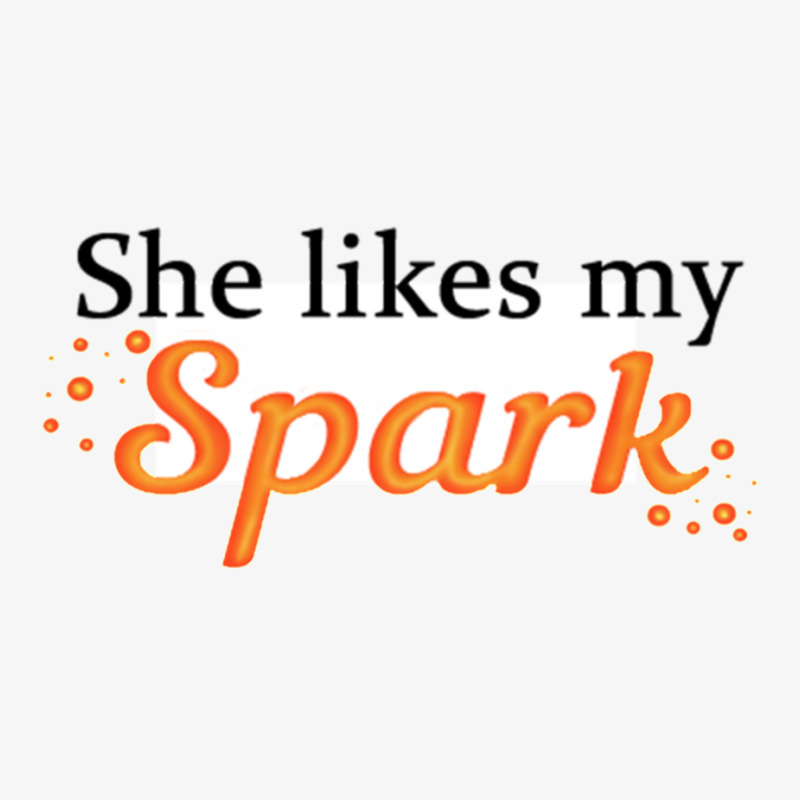 She Likes My Spark Ladies Fitted T-Shirt by JOHNCOLLIER | Artistshot