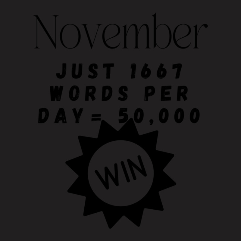 November Write Your Novel Design For Authors T-Shirt by DemetriusWatkinsSr | Artistshot