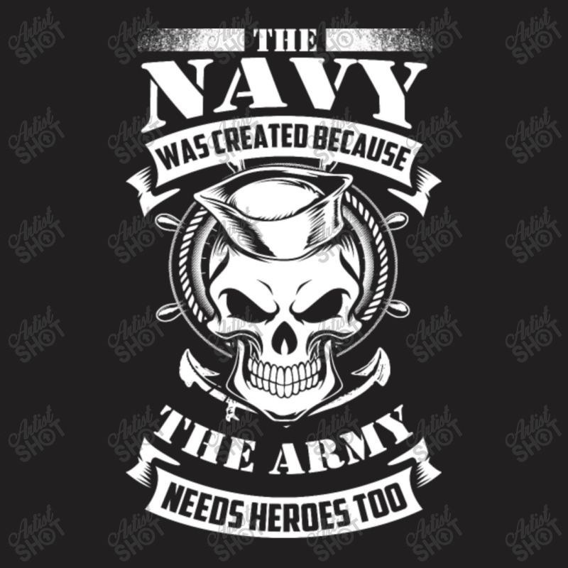 Us Navy Even The Army Needs Heroes T-shirt | Artistshot