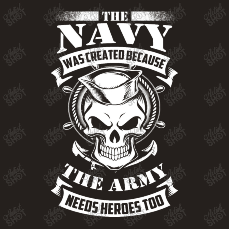 Us Navy Even The Army Needs Heroes Tank Top | Artistshot