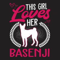 Basenji T  Shirt This Girl Loves Her Basenji T  Shirt T-shirt | Artistshot