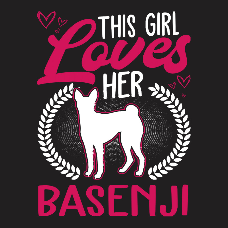 Basenji T  Shirt This Girl Loves Her Basenji T  Shirt T-Shirt by pumpkinslanguid | Artistshot