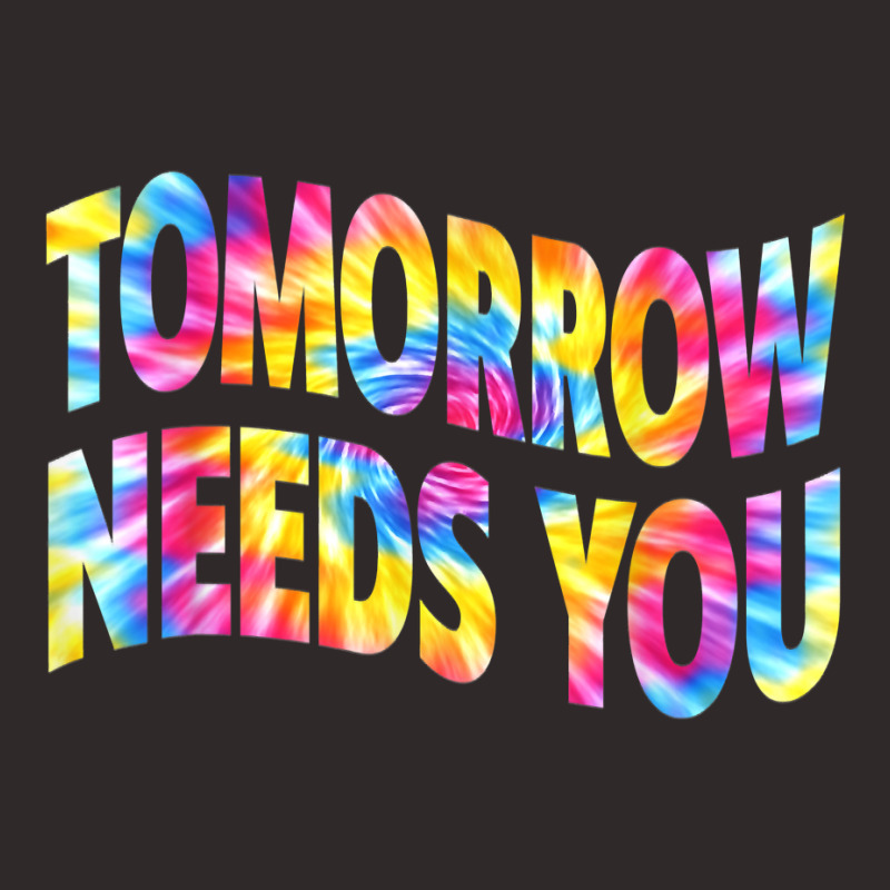 Tomorrow Needs You Mentaly Healthy Matters Awareness Support T Shirt Racerback Tank by belenfinl | Artistshot