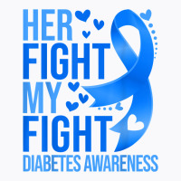 Her Fight Is My Fight Blue Ribbon Type 1 Diabetes Awareness T Shirt T-shirt | Artistshot