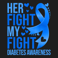 Her Fight Is My Fight Blue Ribbon Type 1 Diabetes Awareness T Shirt Classic T-shirt | Artistshot