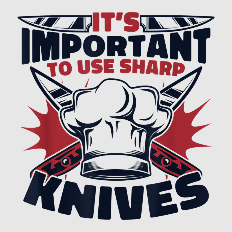 It's Important To Use Sharp Knives Cook Chef De Cuisine Chef T Shirt Hoodie & Jogger Set | Artistshot