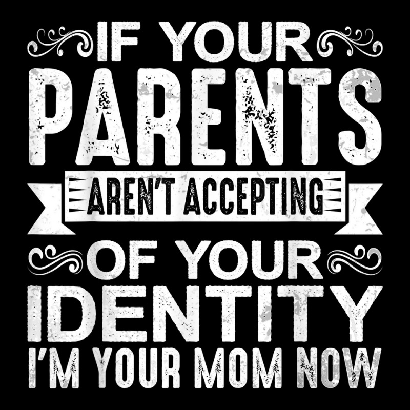 If Your Parents Aren't Accepting Of Your Identity   T Shirt Toddler Sweatshirt | Artistshot