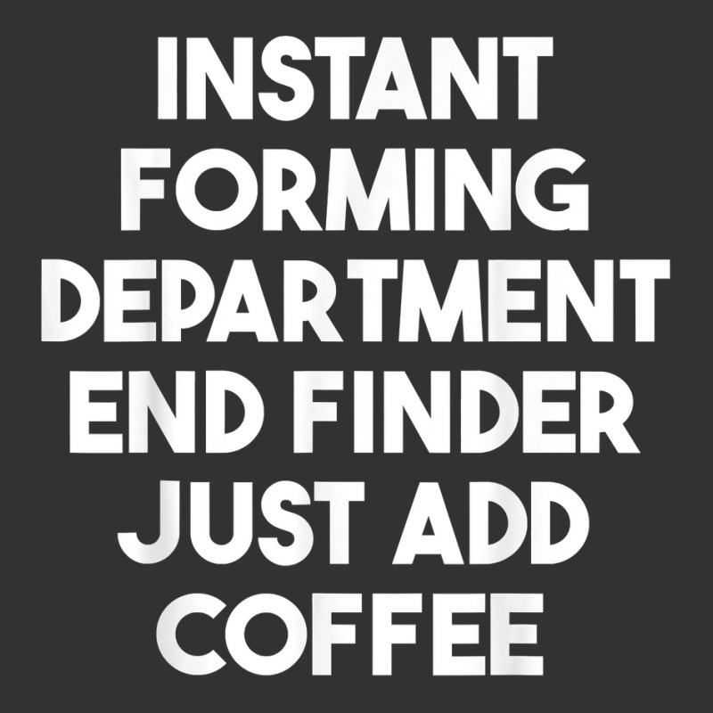 Instant Forming Department End Finder Just Add Coffee T Shirt Baby Bodysuit by rowenapas5d | Artistshot