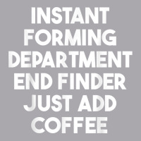 Instant Forming Department End Finder Just Add Coffee T Shirt Youth 3/4 Sleeve | Artistshot