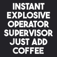 Instant Explosive Operator Supervisor Just Add Coffee T Shirt Youth Tee | Artistshot