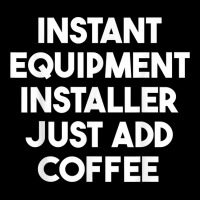 Instant Equipment Installer Just Add Coffee T Shirt Youth Jogger | Artistshot