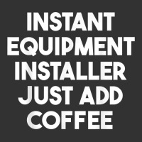 Instant Equipment Installer Just Add Coffee T Shirt Baby Bodysuit | Artistshot