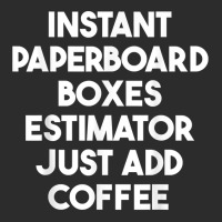 Instant Paperboard Boxes Estimator Just Add Coffee T Shirt Exclusive T-shirt | Artistshot