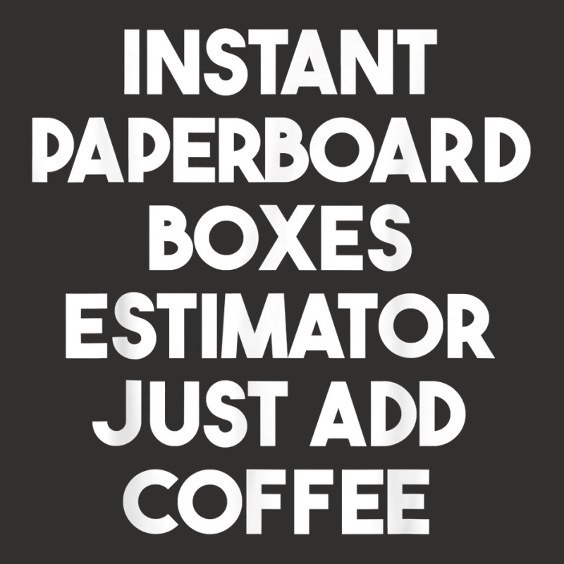 Instant Paperboard Boxes Estimator Just Add Coffee T Shirt Champion Hoodie | Artistshot