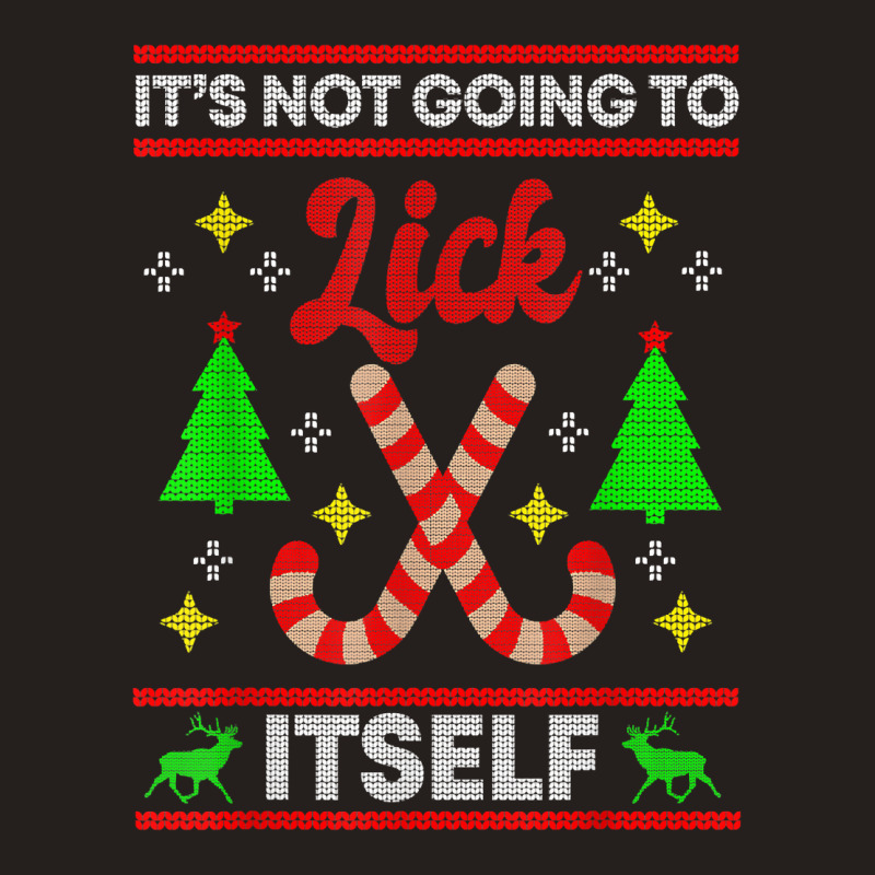 It's Not Going To Lick Itself Funny Candy Stick Christmas T Shirt Tank Top by tzecluco | Artistshot