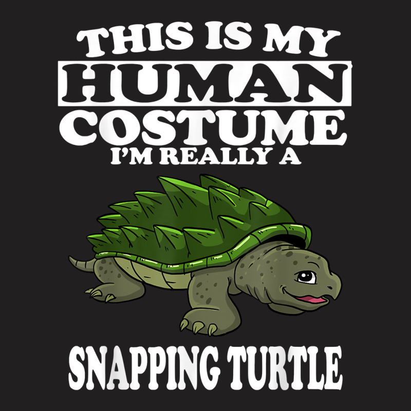 This Is My Human Costume I'm Really A Snapping Turtle T Shirt T-shirt | Artistshot