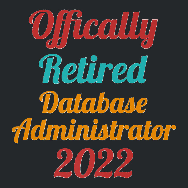 Database Administrator Official Retired 2022 Funny Premium Crewneck Sweatshirt by KENNETHLEETINSLEY | Artistshot