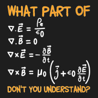 What Part Of Maxwell Equations Don't You Understand Premium Classic T-shirt | Artistshot