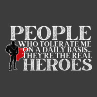 People Who Tolerate Me On A Daily Basis Are The Real Heroes Men's Polo Shirt | Artistshot